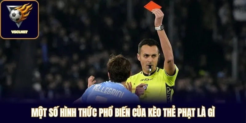 Một số hình thức phổ biến của kèo thẻ phạt là gì