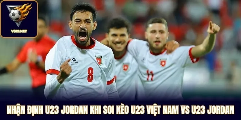 Nhận định U23 Jordan khi soi kèo U23 Việt Nam vs U23 Jordan
