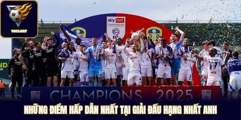 Những điểm hấp dẫn nhất tại giải đấu Hạng Nhất Anh