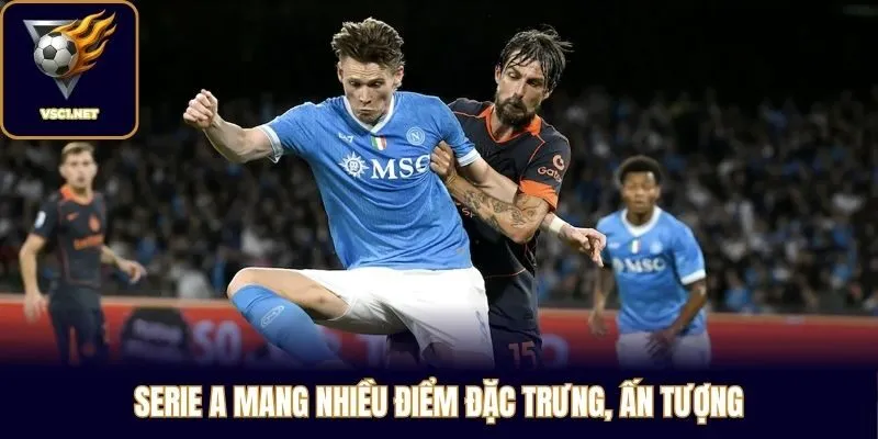 Serie A mang nhiều điểm đặc trưng, ấn tượng