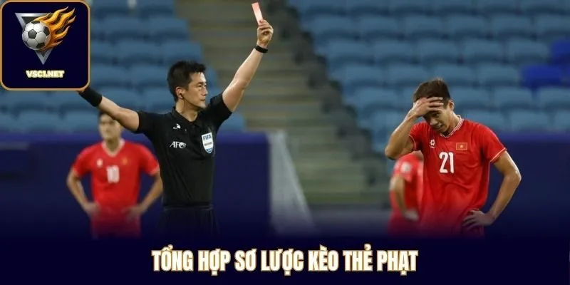 Tổng hợp sơ lược kèo thẻ phạt