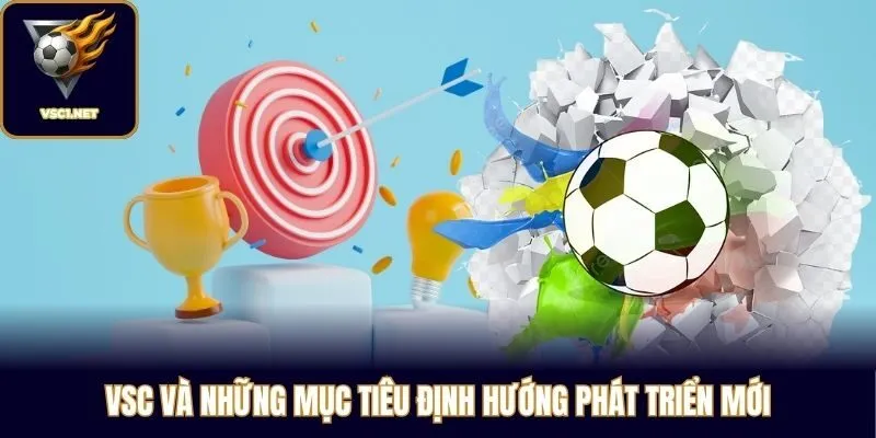 VSC và những mục tiêu định hướng phát triển mới